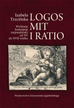 Logos, mit i ratio : Wybrane koncepcje racjonalności od XV do XVII wieku - Izabela Trzcińska