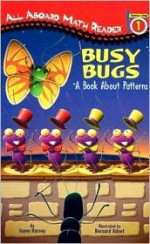 Busy Bugs (GB): A Book About Patterns - Jayne Harvey, Bernard Adnet