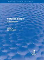 Victorian Britain (Routledge Revivals): An Encyclopedia - Sally Mitchell