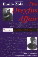 The Dreyfus Affair: "J'Accuse" and Other Writings - Émile Zola, Alain Pages, Eleanor Levieux