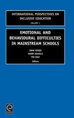 Emotional and Behavioural Difficulties in Mainstream Schools (International Perspectives on Inclusive Education) (International Perspectives on Inclusive Education) - John Visser, Harry Daniels