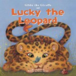 Gilda the Giraffe and Lucky the Leopard - Lucie Papineau, Michael Dahl