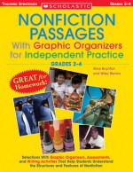 Nonfiction Passages With Graphic Organizers for Independent Practice: Grades 2-4: Selections With Graphic Organizers, Assessments, and Writing Activities That Help Students Understand the Structures and Features of Nonfiction - Alice Boynton, Wiley Blevins