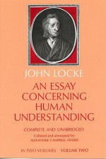 An Essay Concerning Human Understanding 2 (Books on Western Philosophy) - John Locke, Alexander Campbell Fraser