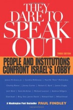 They Dare to Speak Out: People and Institutions Confront Israel's Lobby - Paul Findley