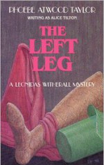 The Left Leg - Phoebe Atwood Taylor, Alice Tilton