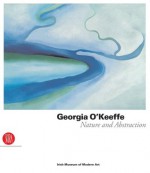 Georgia O'Keeffe: Nature and Abstraction - Richard D. Marshall, Achille Bonito Oliva