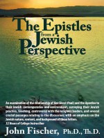 The Epistles from a Jewish Perspective - John Fischer