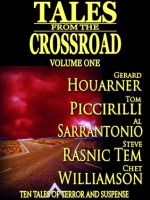 Tales From the Crossroad Volume 1 - Tom Piccirilli, Al Sarrantonio, Steve Rasnic Tem, Gerard Houarner