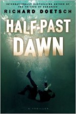 Half-Past Dawn: A Thriller - Richard Doetsch