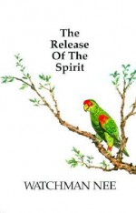 The Release of the Spirit - Watchman Nee