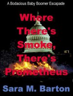 Where There's Smoke, There's Prometheus - Sara M. Barton