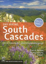 Day Hiking, South Cascades: Mt. St. Helens / Mt. Adams / Columbia Gorge (Done in a Day) - Dan Nelson