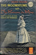 The Moonstone and The Woman in White - Wilkie Collins, Alexander Woollcott