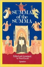 A Summa of the Summa: The Essential Philosophical Passages of St Thomas Aquinas' Summa Theologica - Thomas Aquinas