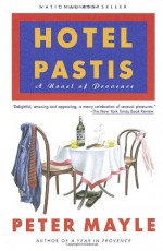 Hotel Pastis: A Novel of Provence - Peter Mayle