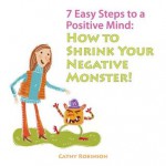 7 Easy Steps to a Positive Mind - Cathy Robinson