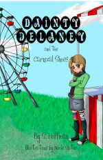 Dainty Delaney and the Carnival Shoes: Book #1 in the Dainty Delaney Children's Chapter Book Series - S. Hoffman, Nicole Slater