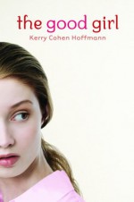 The Good Girl - Kerry Cohen, Kerry Cohen Hoffmann