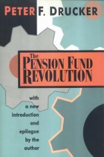 The Pension Fund Revolution - Peter F. Drucker