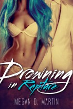 Drowning in Rapture - Megan D. Martin