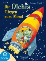 Die Olchis fliegen zum Mond (German Edition) - Erhard Dietl