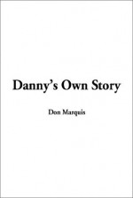 Danny's Own Story - Don Marquis