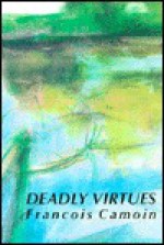 Deadly Virtues - François Camoin