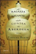 La ragazza gigante della contea di Aberdeen - Tiffany Baker, Romina Valenza