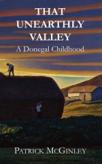 That Unearthly Valley: A Donegal Childhood - Patrick McGinley