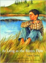 As Long as the Rivers Flow - Larry Loyie, Constance Brissenden, Heather D. Holmlund