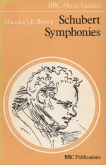 Schubert Symphonies - Maurice J.E. Brown