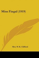 Miss Fingal (1919) - W.K. Clifford