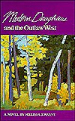 Modern Daughters and the Outlaw West - Melissa Kwasny