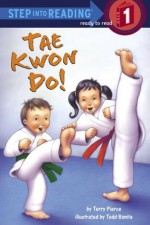 Tae Kwon Do! (Step into Reading) - Terry Pierce