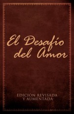 El Desafio del Amor (Spanish Edition) - Alex Kendrick, Stephen Kendrick