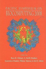 Pacific Symposium on Biocomputing 2008: Kohala Coast, Hawaii, USA, 4-8 January 2008 - Russ B. Altman