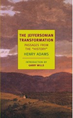 The Jeffersonian Transformation - Henry Adams