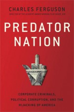 Inside Job: The Rogues Who Turned Finance Into A Criminal Enterprise And How They Hijacked The United States - Charles Ferguson, Rob Shapiro