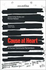 Cause at Heart: A Former Communist Remembers - Junius Irving Scales, Richard Nickson, Vernon Burton, James Barrett