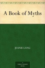 A Book of Myths - Jeanie Lang, Helen Stratton