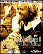 Jack Nicklaus 6: Golden Bear Challenge Official Guide [With PC Game] - Mark L. Cohen