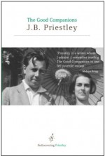 The Good Companions - Ronald Harwood, J.B. Priestley, Alan Plater, Lee Hanson, David Joy, David Burrill, Dame Judi Dench, Tom Priestley, Barry Cryer