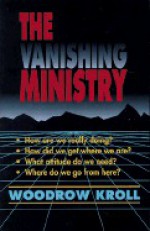 The Vanishing Ministry - Woodrow Kroll