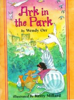 Ark in the Park (Redfeather Book) - Wendy Orr, Kerry Millard