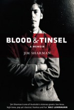 Blood & Tinsel: A Memoir - Jim Sharman