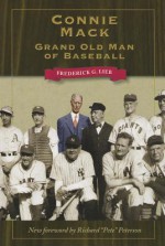 Connie Mack: Grand Old Man of Baseball (Kent State Uni: Writing Sports Series) - Frederick G. Lieb, Richard Peterson