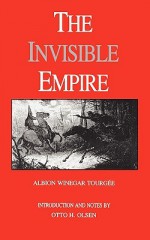 The Invisible Empire - Albion Winegar Tourgée