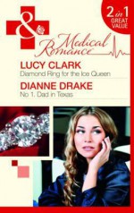 Diamond Ring for the Ice Queen/No. 1 Dad in Texas - Lucy Clark, Dianne Drake