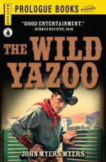 The Wild Yazoo - John Myers Myers